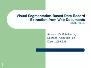 Visual Segmentation-Based Data Record Extraction from Web Documents @2007 IEEE
