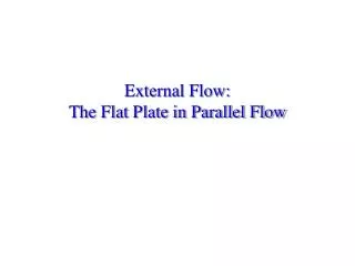 External Flow: The Flat Plate in Parallel Flow