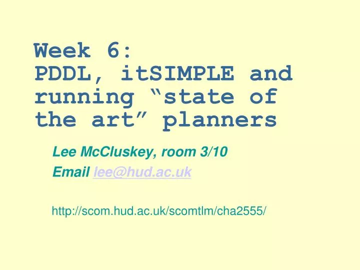 week 6 pddl itsimple and running state of the art planners