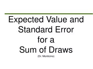 Expected Value and Standard Error for a Sum of Draws (Dr. Monticino)