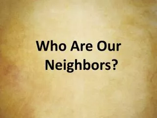 Who Are Our Neighbors?