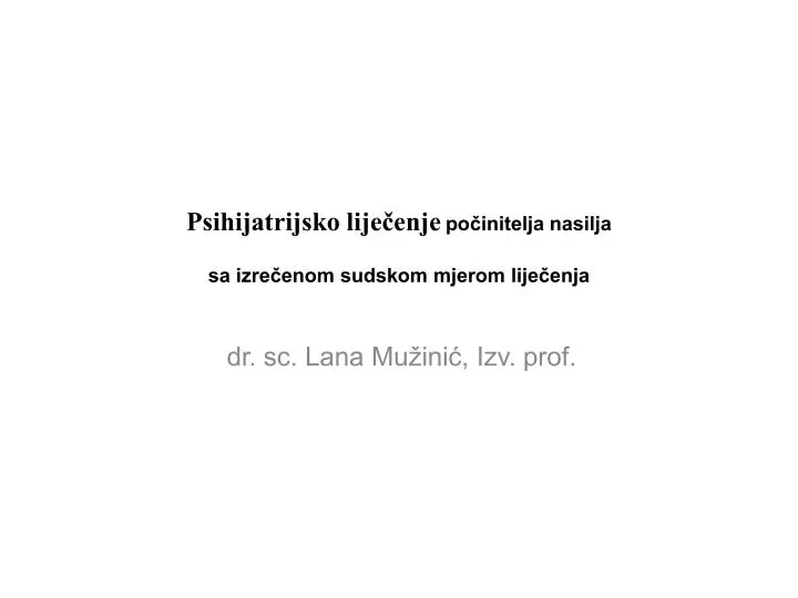 psihijatrijsko lije enje po initelja nasilja sa izre enom sudskom mjerom lije enja