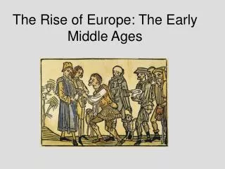 The Rise of Europe: The Early Middle Ages