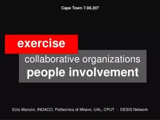 Cape Town 7.08.207 Ezio Manzini, INDACO, Politecnico di Milano, UAL, CPUT - DESIS Network