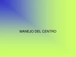 manejo del centro