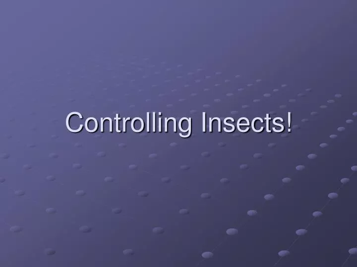 controlling insects