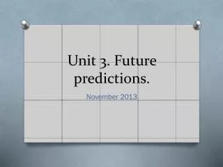 Unit 3. Future predictions .