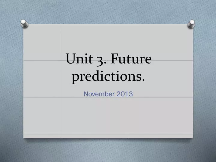unit 3 future predictions