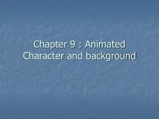 Chapter 9 : Animated Character and background