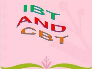 IBT AND CBT