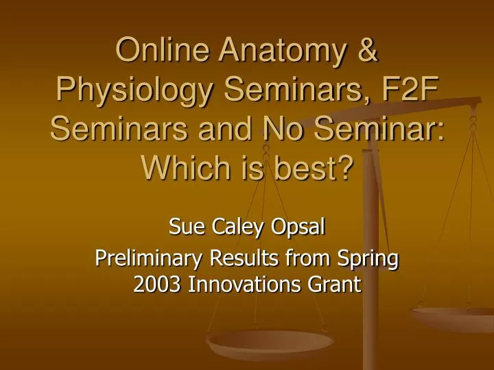 online anatomy physiology seminars f2f seminars and no seminar which is best