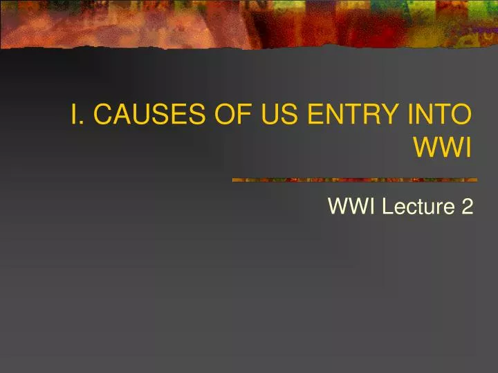 i causes of us entry into wwi