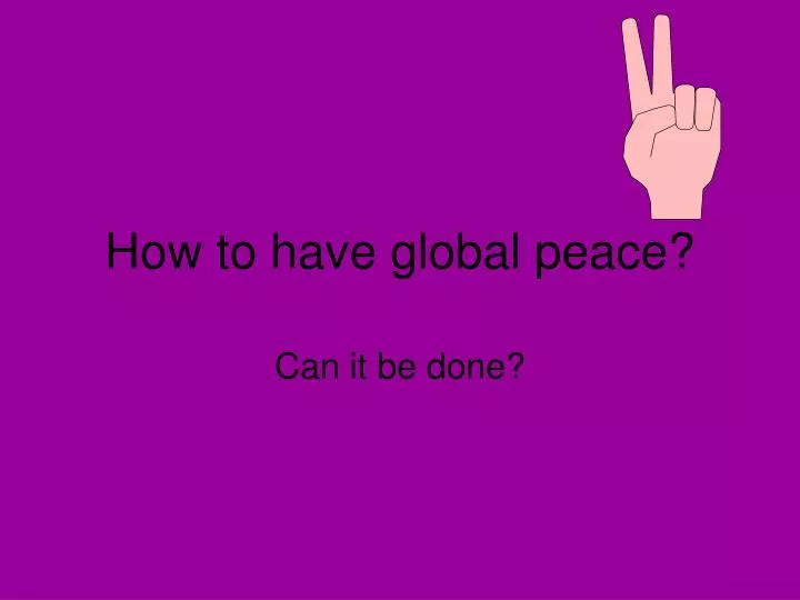 how to have global peace