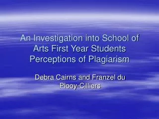An Investigation into School of Arts First Year Students Perceptions of Plagiarism