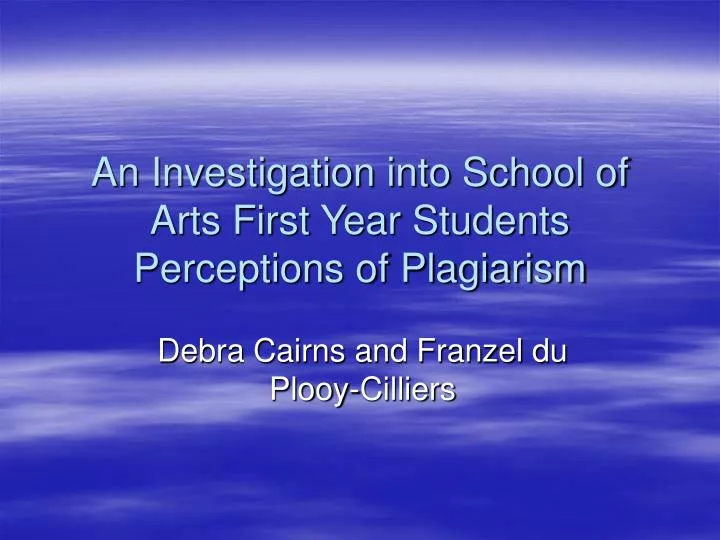 an investigation into school of arts first year students perceptions of plagiarism