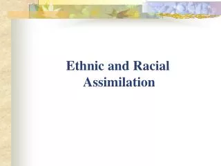 Ethnic and Racial Assimilation