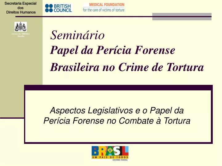 semin rio papel da per cia forense brasileira no crime de tortura