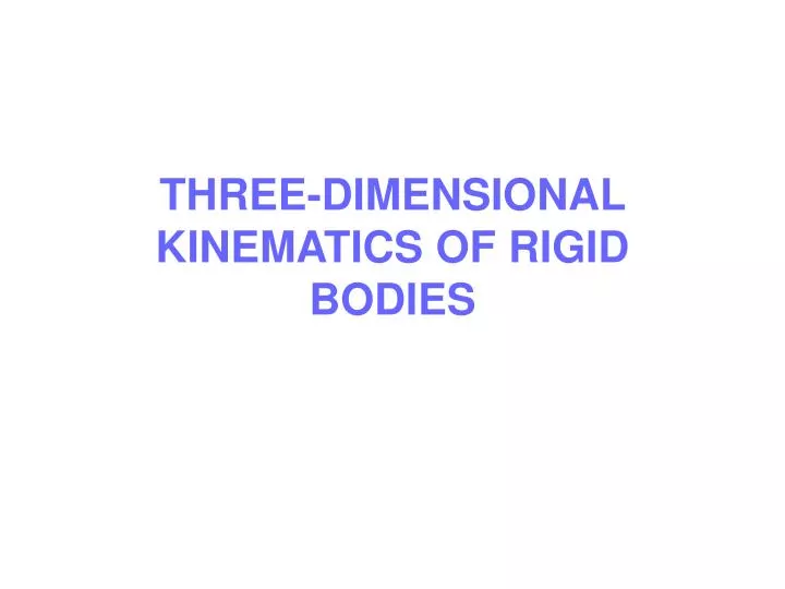 three dimensional kinematics of rigid bodies