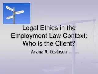 Legal Ethics in the Employment Law Context: Who is the Client?