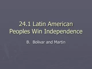 24.1 Latin American Peoples Win Independence