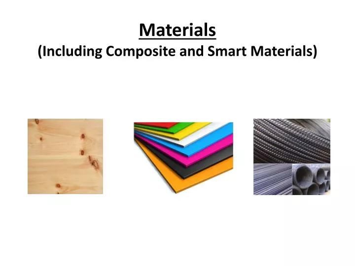 materials including composite and smart materials