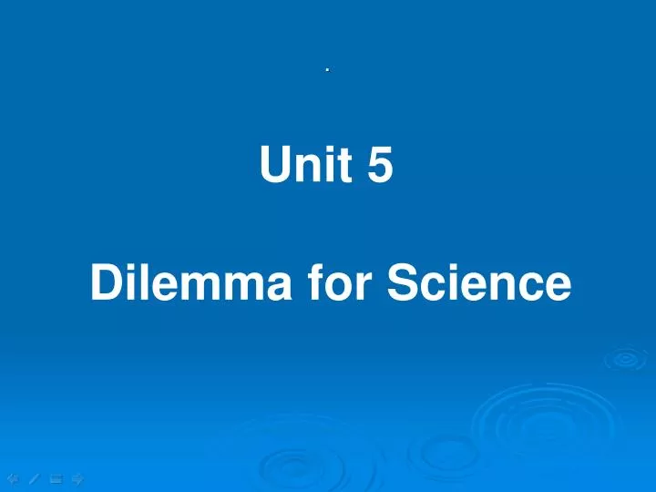 unit 5 dilemma for science