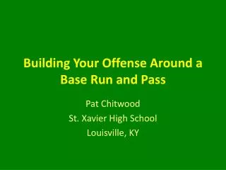 Building Your Offense Around a Base Run and Pass