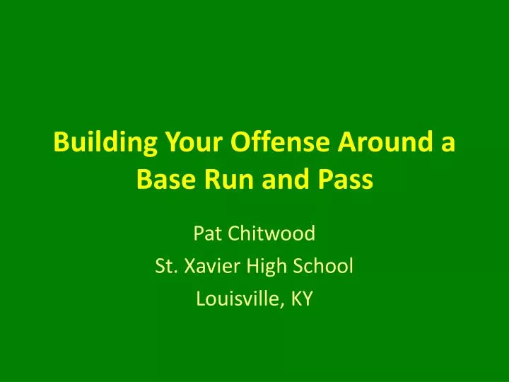 building your offense around a base run and pass