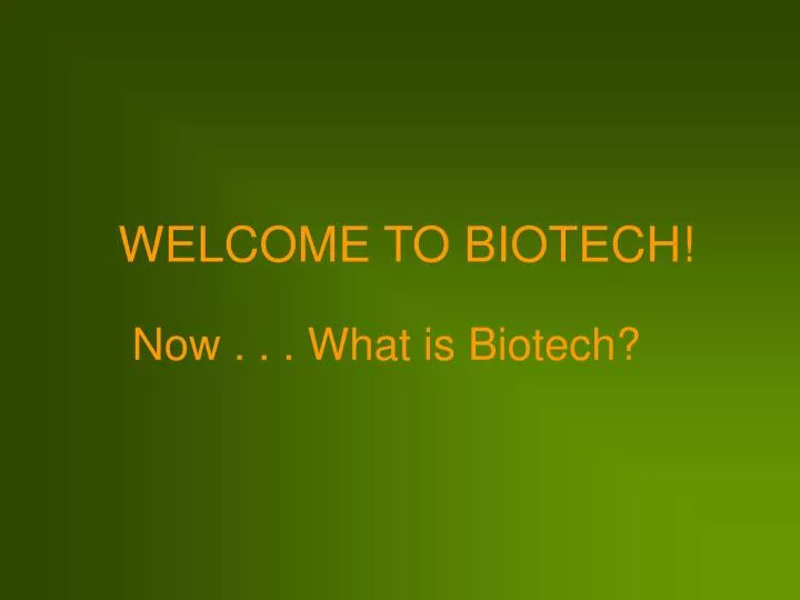now what is biotech