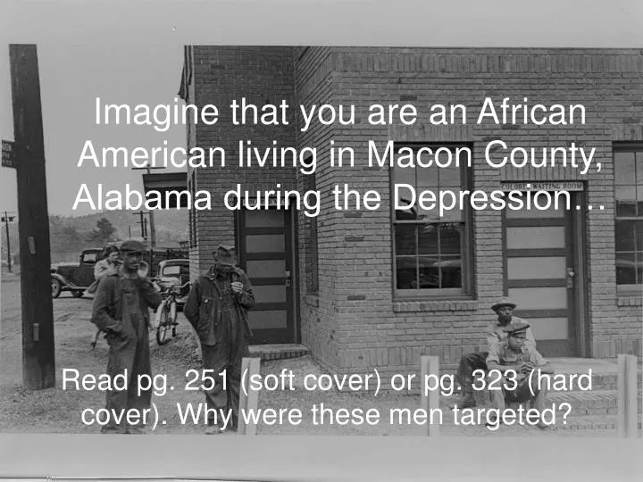 imagine that you are an african american living in macon county alabama during the depression