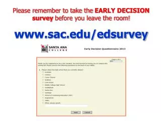Please remember to take the EARLY DECISION survey before you leave the room!