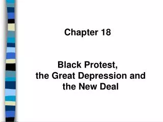 Chapter 18 Black Protest, the Great Depression and the New Deal