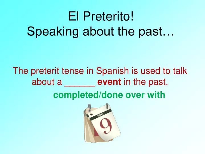 el preterito speaking about the past