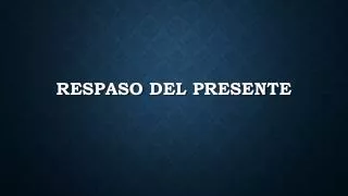 respaso del presente