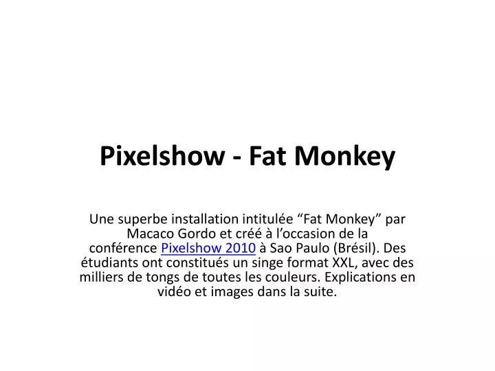 pixelshow fat monkey