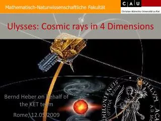 Ulysses: Cosmic rays in 4 Dimensions
