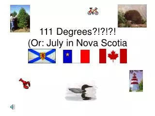111 Degrees?!?!?! (Or: July in Nova Scotia