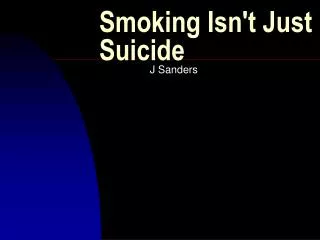 Smoking Isn't Just Suicide