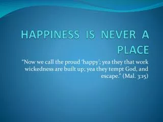 HAPPINESS IS NEVER A PLACE