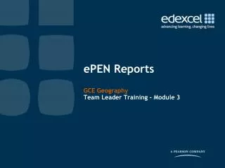 ePEN Reports GCE Geography Team Leader Training - Module 3