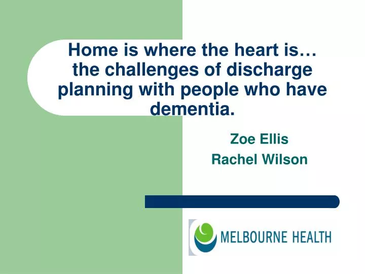 home is where the heart is the challenges of discharge planning with people who have dementia