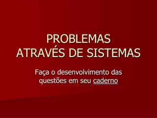 problemas atrav s de sistemas