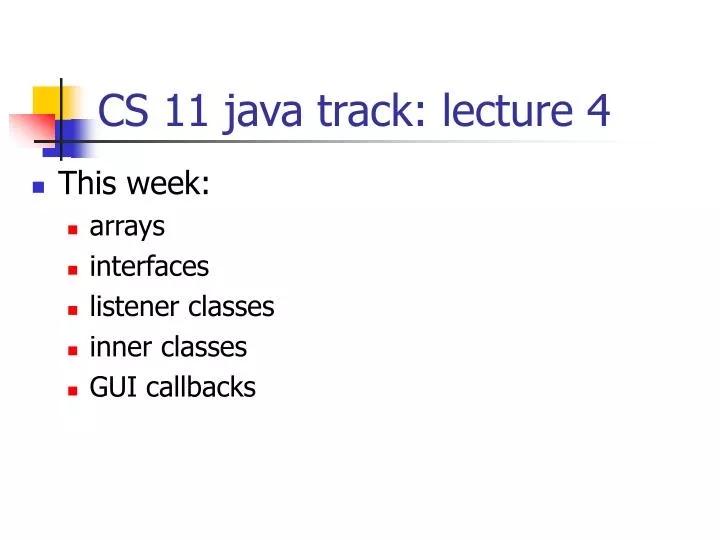 cs 11 java track lecture 4