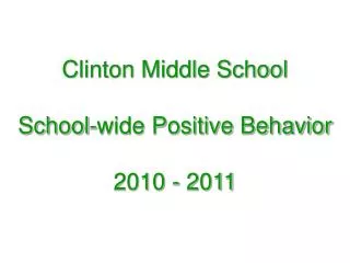 Clinton Middle School School-wide Positive Behavior 2010 - 2011