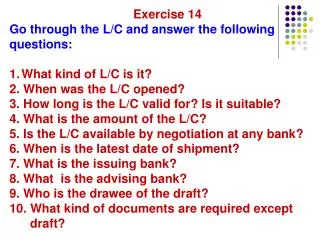 Exercise 14 Go through the L/C and answer the following questions: What kind of L/C is it?
