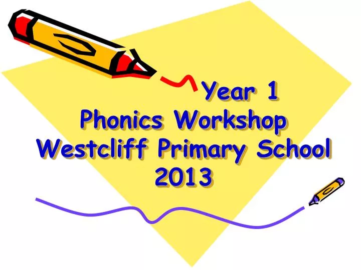 year 1 phonics workshop westcliff primary school 2013