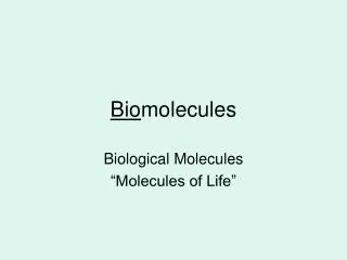 Bio molecules