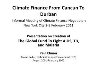 Presentation on Creation of The Global Fund To Fight AIDS, TB, and Malaria Paul Ehmer