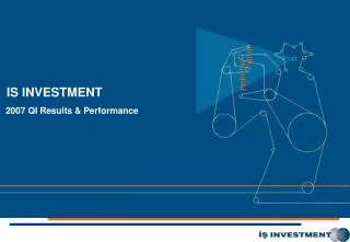 IS INVESTMENT 2007 QI Results &amp; Performance