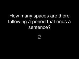 How many spaces are there following a period that ends a sentence?